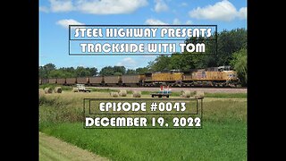 Trackside with Tom Live Episode 0043 #SteelHighway - December 19, 2022