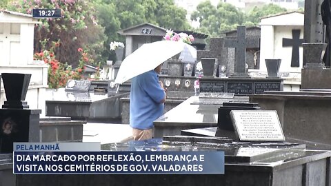 Pela Manhã: Dia marcado por Reflexão, Lembrança e Visita nos Cemitérios de GV.