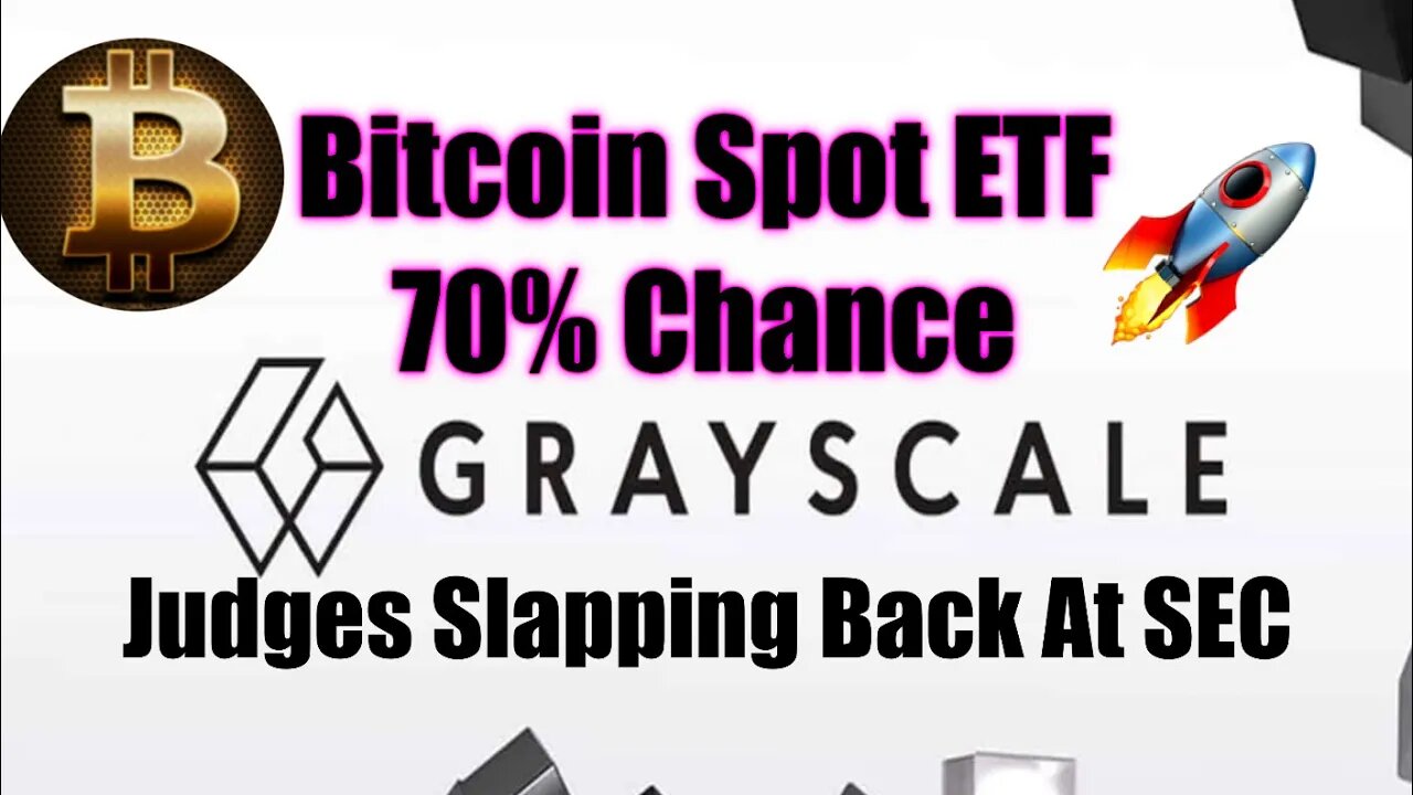 Grayscale Bitcoin Spot ETF Has A Chance As Judges Slap Back At The SEC