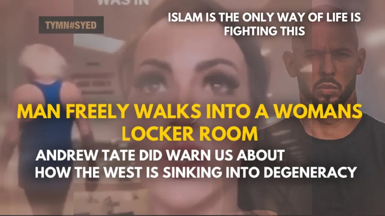 MAN FREELY ABLE TO WALK IN FEMALES LOCKER ROOM / ANDREW TATE WARNED US .!! #freetopg