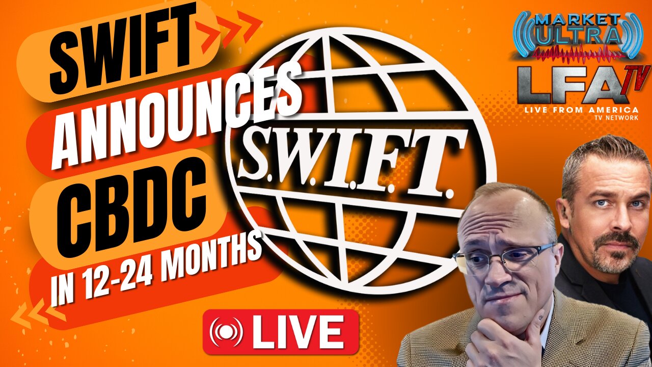 SWIFT Announces Central Bank Digital Currency In 12-24 Months [Market Ultra #77 03.26.24 7AM]