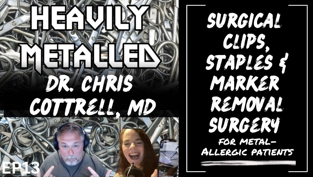 EP13 - Surgical Clips, Staples & Marker Removal Surgery for Metal Allergies w/Dr. Chris Cottrell, MD