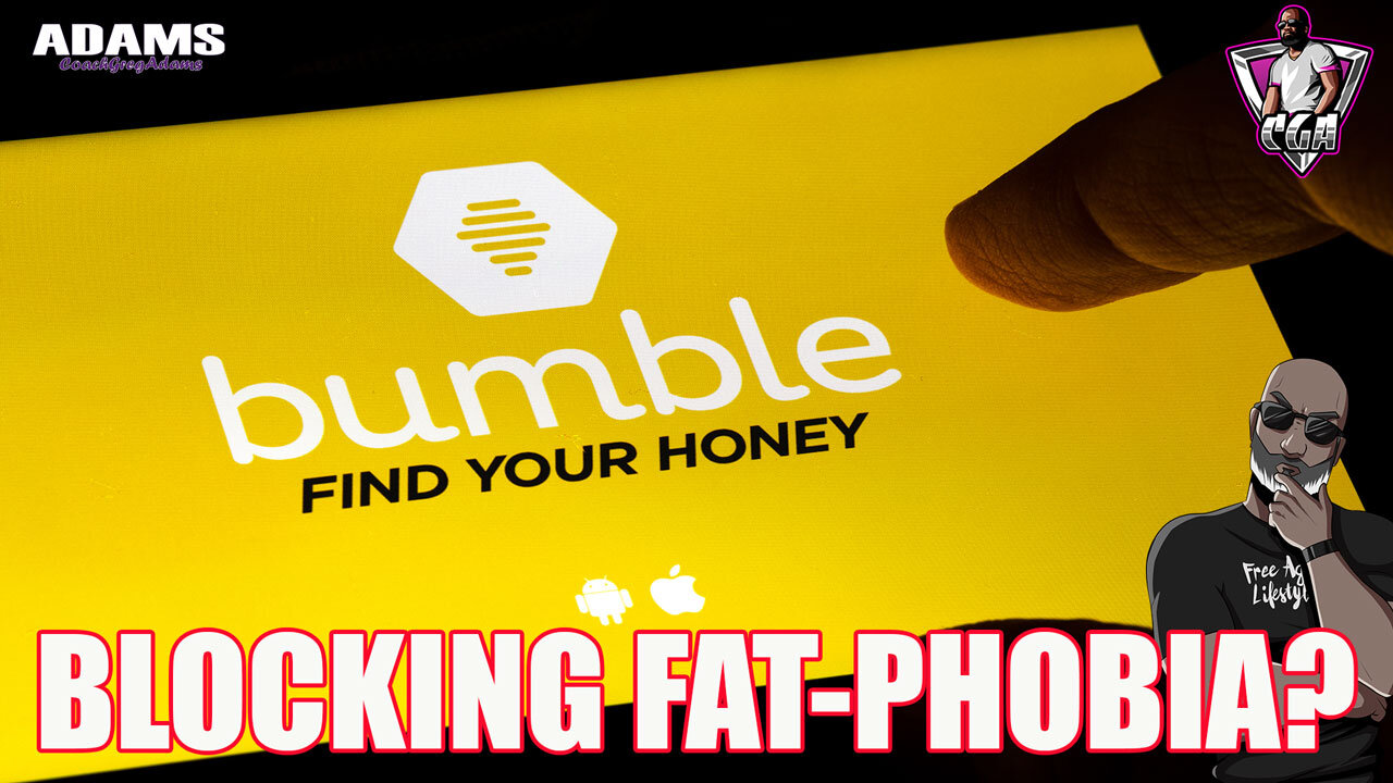 BUMBLE Will Ban Men Who Don't Like A FAT Women