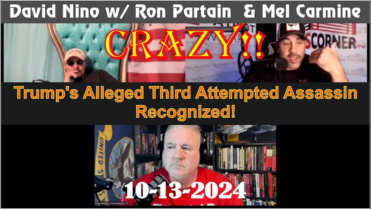 David Nino w/ Ron Partain & Mel Carmine: CRAZY!! Trump's Alleged Third Attempted Assassin..