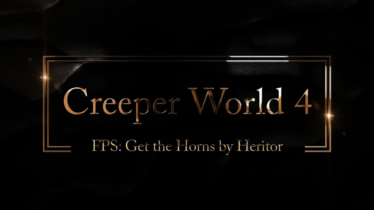 FPS Get the Horns by Heritor Creeper World 4