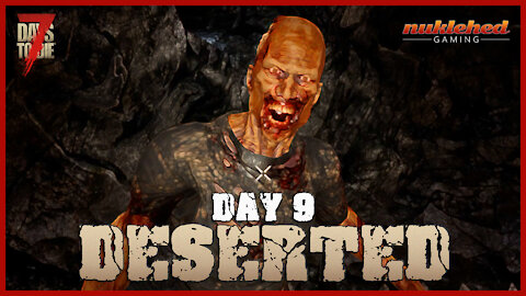 Deserted: Day 9 | 7 Days to Die Gaming Series