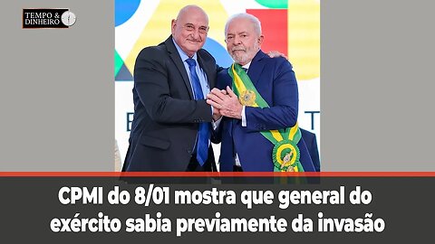 CPMI do 8/01 mostra que general do exército sabia previamente da invasão ao Palácio do Planalto