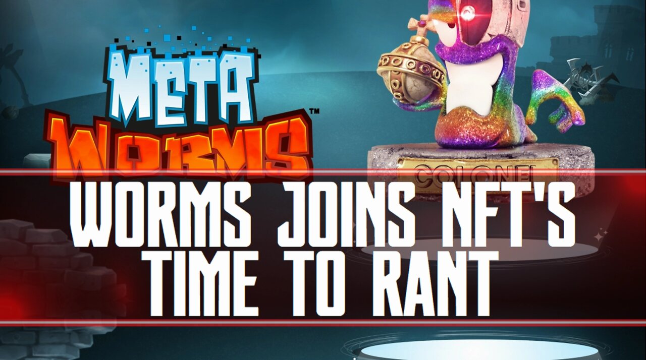 Worms Join NFT's Becoming Meta-Worms - I'm Ranting Mostly