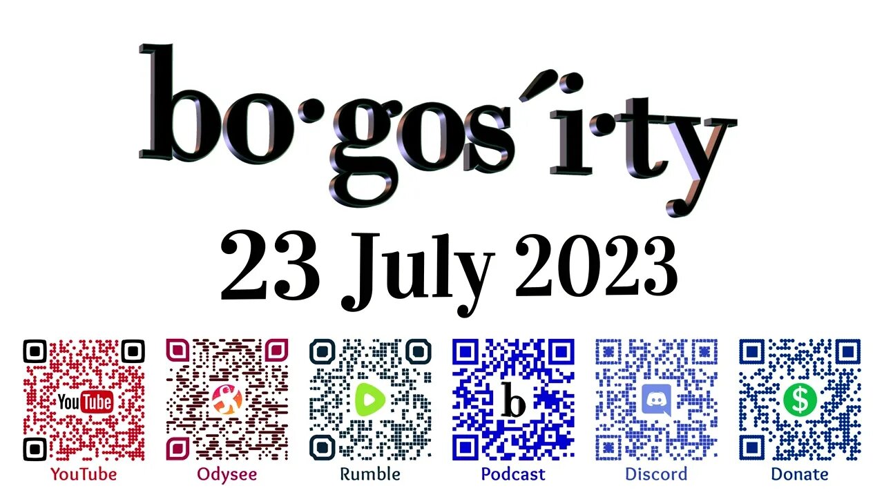 🎙️Bogosity Podcast for 23 July 2023