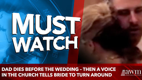 Dad dies before the wedding – then a voice in the church tells bride to turn around