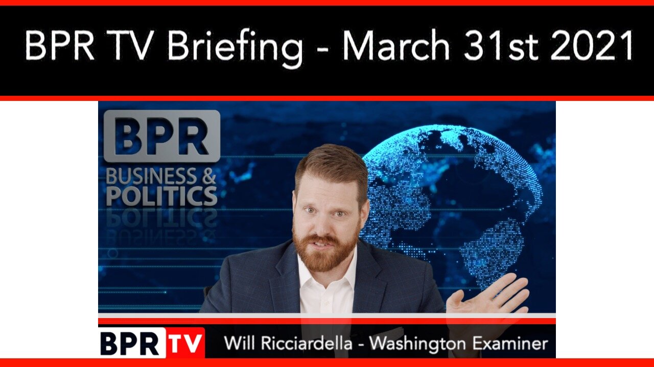 BPR TV Briefing With Will Ricciardella - March 31st 2021