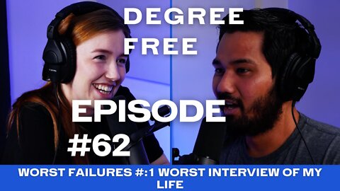 Worst Failures #1: Worst Interview Of My Life - Ep 62 | Degree Free with Ryan and Hannah