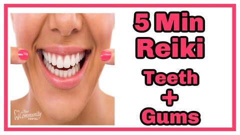 Reiki For Teeth + Gums l 5 Minute Session l Healing Hands Series
