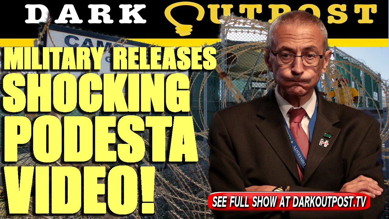 Dark Outpost 08-11-2021 Military Releases Shocking Podesta Video!