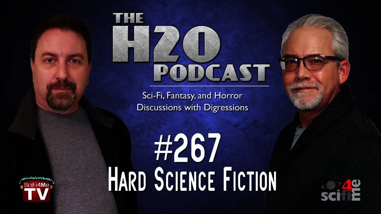 The H2O Podcast 267: Hard Science Fiction