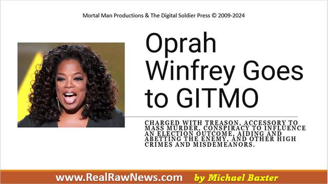 OPRAH WINFREY ARRESTED IN DECEMBER AND TAKEN TO GITMO