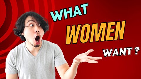 What Women Want ?