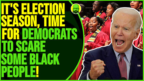 ITS ELECTION SEASON. TIME FOR DEMOCRATS TO SCARE SOME BLACK PEOPLE