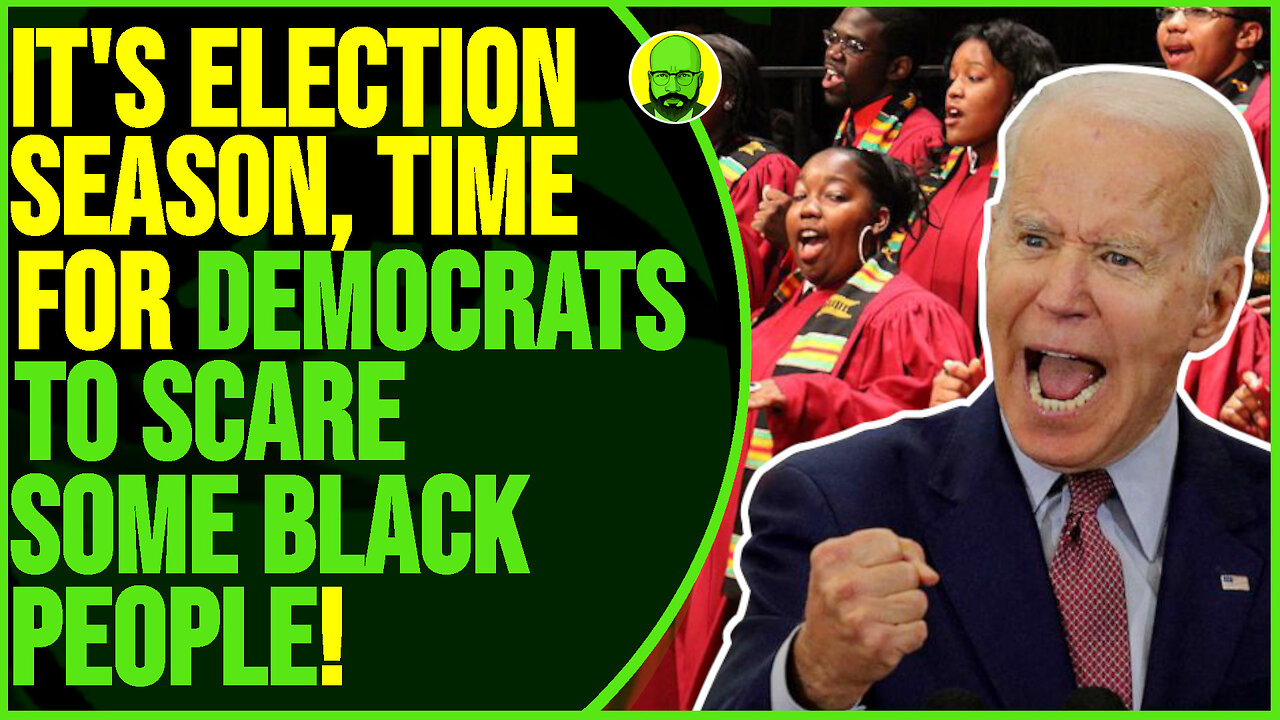 ITS ELECTION SEASON. TIME FOR DEMOCRATS TO SCARE SOME BLACK PEOPLE