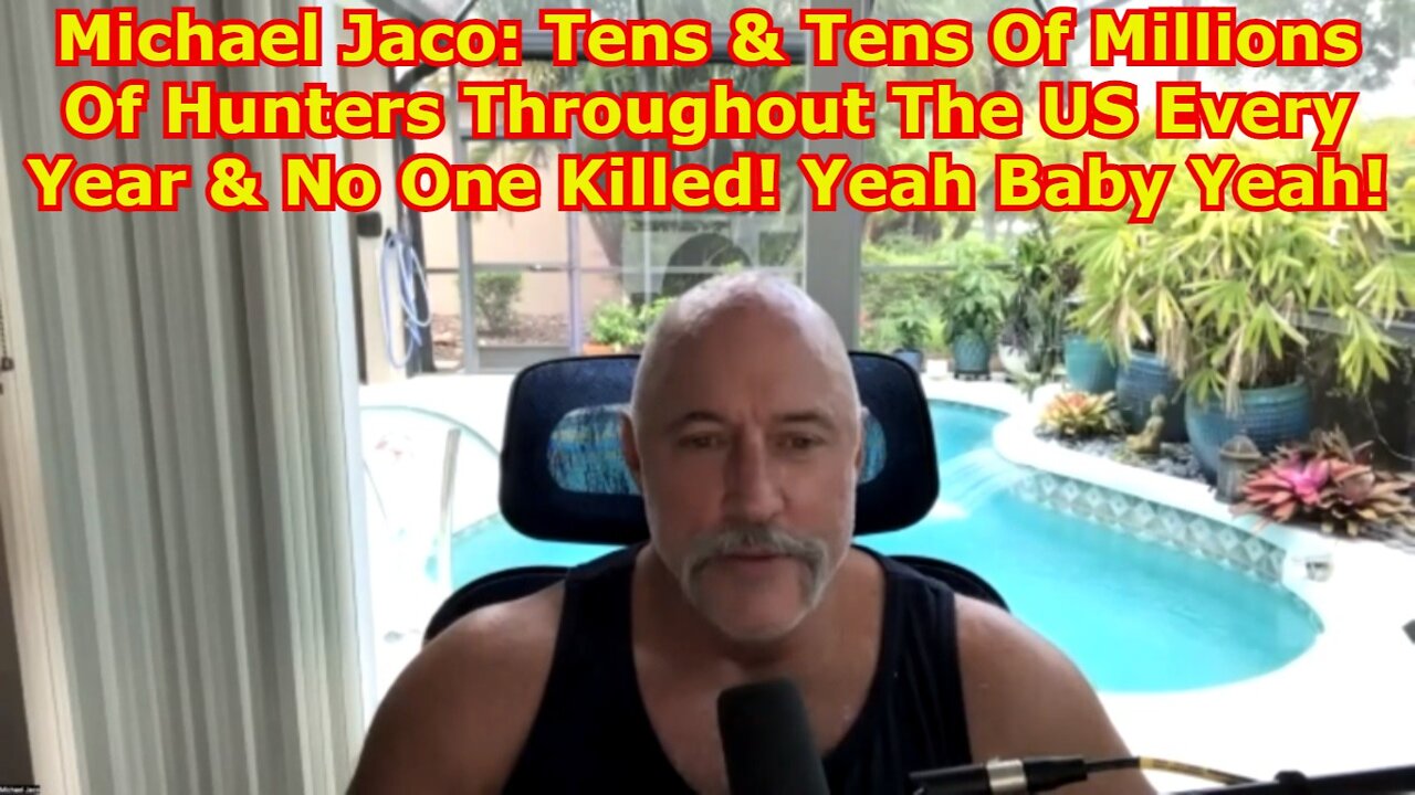 Michael Jaco: Tens & Tens Of Millions Of Hunters Throughout The US Every Year & No One Killed! Yeah Baby Yeah!