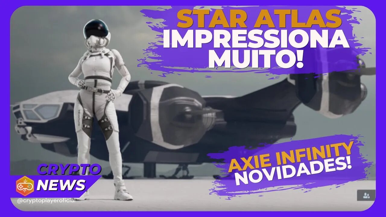 BOLETIM DE NOTÍCIAS - STAR ATLAS IMPRESSIONA E BOA NOTÍCIA PARA O AXIE INFINITY!