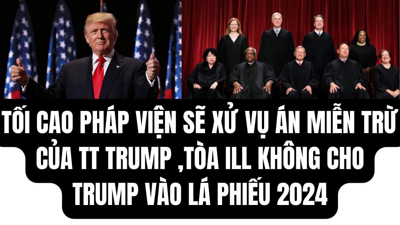 Tin 29/2/2024Tối Cao Pháp Viện Sẽ Xử Vụ Án Miễn Trừ Của TT Trump Vào Tháng 4.