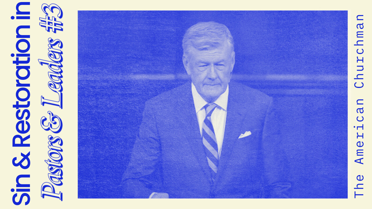 The American Churchman: Sin & Restoration in Pastors and Leaders