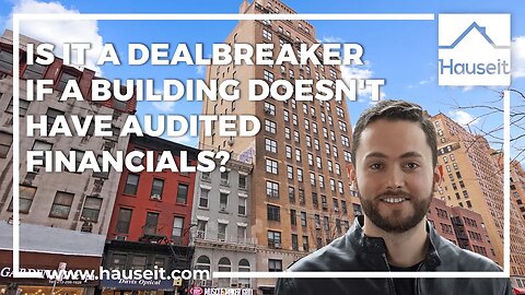 Is It a Dealbreaker if a Building Doesn’t Have Audited Financials?