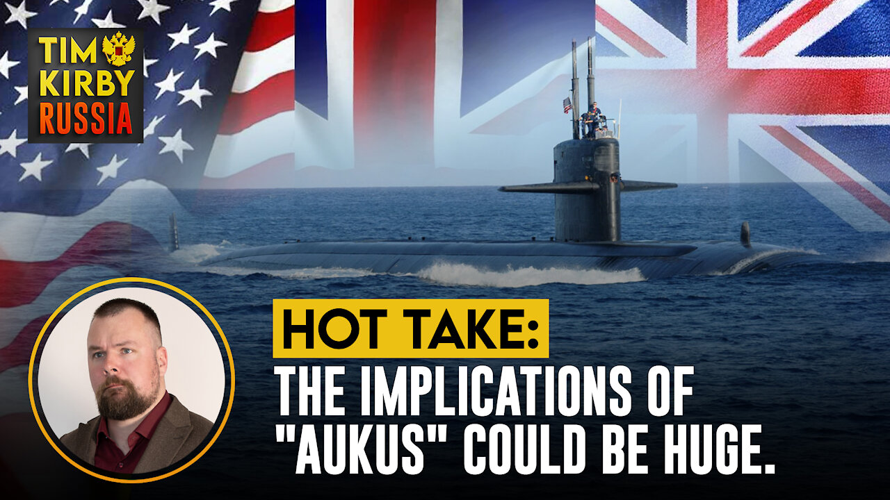 What is the AUKUS alliance and what are its implications? TKR Hot Take.