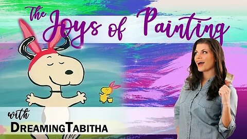 The Joys of Painting with DreamingTabitha