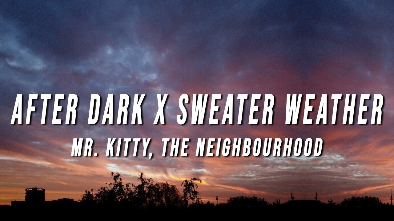 MR. KITTY, THE NEIGHBOURHOOD - AFTER DARK X SWEATER WEATHER (TIKTOK MASHUP) [LYRICS]