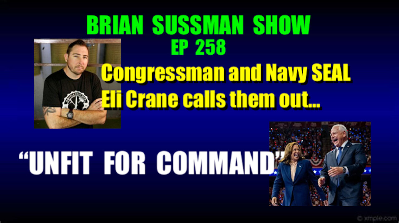 258 - Congressman & Navy SEAL Eli Crane says: "Unfit for Command"