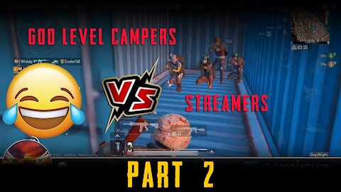 GOD LEVEL CAMPERS VS STREAMERS | PART 2 | FUNNY MOMENTS | PUBG MOBILE | Ft. Alpha, Carry, Gareebo...