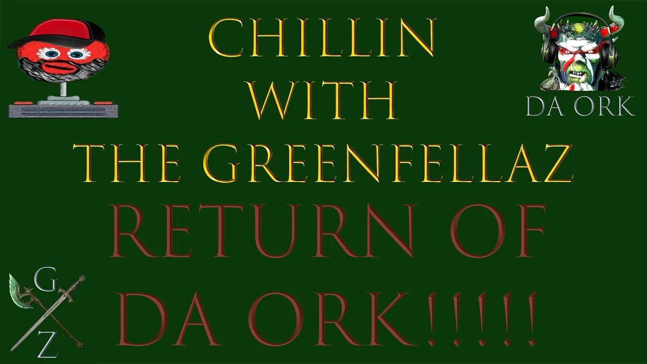 Return of Da Ork - Chillin with The Greenfellaz