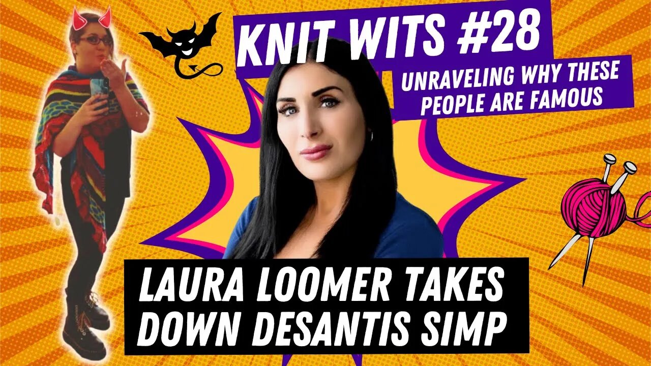 Knit Wits #28: Laura Loomer takes down DeSantis simp Bill Michell on Tim Pool's Culture War