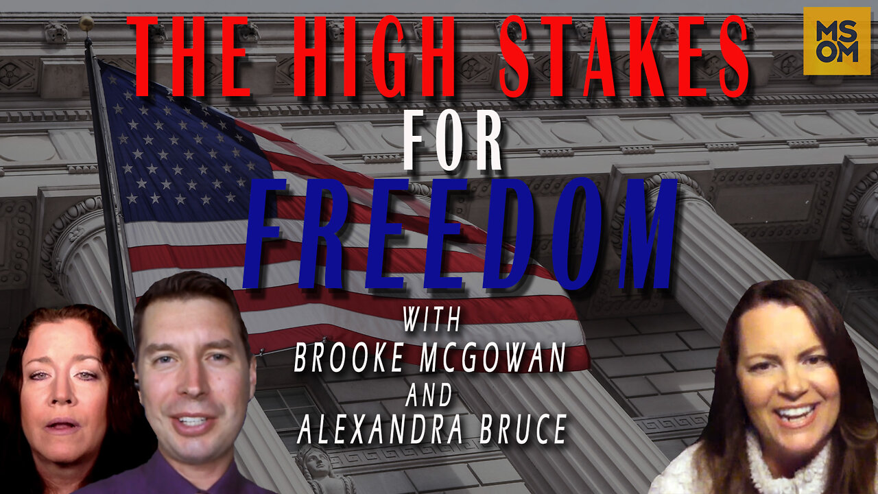 The High Stakes For Freedom with Brooke McGowan and Alexandra Bruce | MSOM Ep. 440