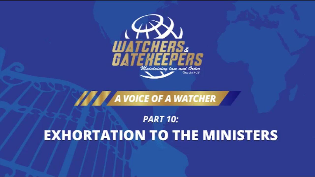 A Voice of a Watcher – Exhortation to the Ministers – Part 10