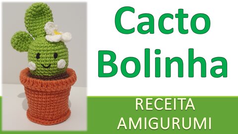 Cacto Bolinha / Coleção Jardim / Receita Amigurumi