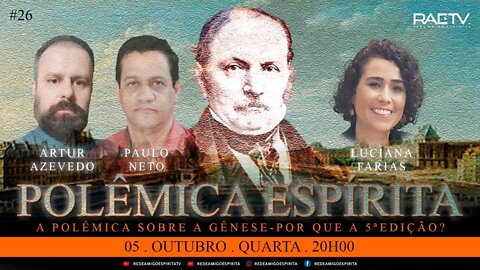 26° Polêmica Espírita - A Polêmica sobre A Gênese - Por que a 5ª edição? com Luciana Farias