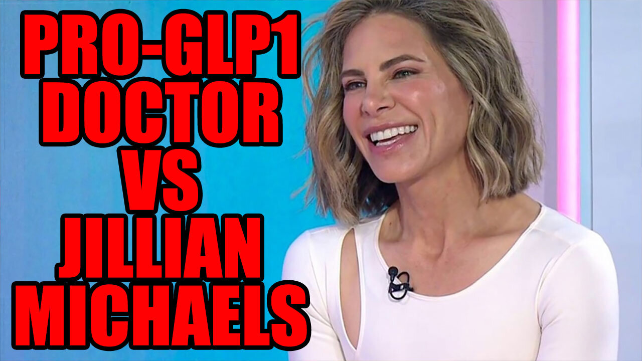 Pro-GLP1 TikTok Doctor VS Jillian Michaels