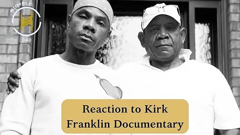 @KirkFranklin Documentary | @humbledad reaction