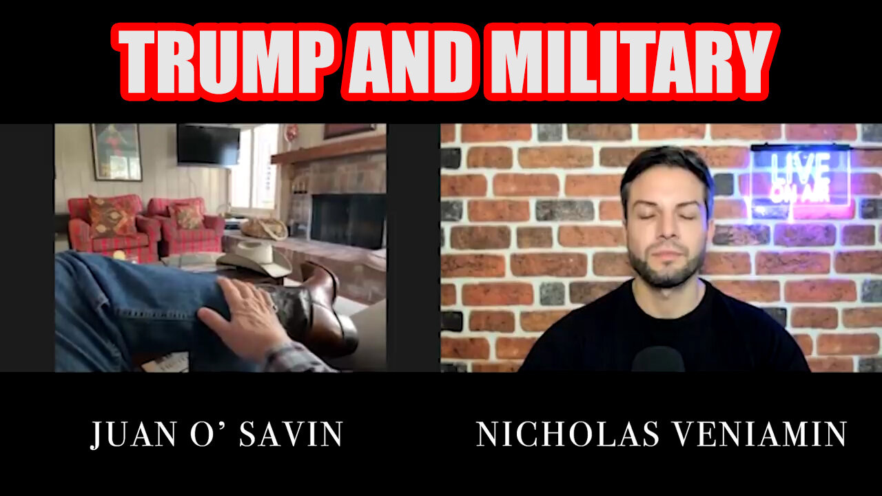 Juan O' Savin Discusses with Nicholas Veniamin: Trump and Military