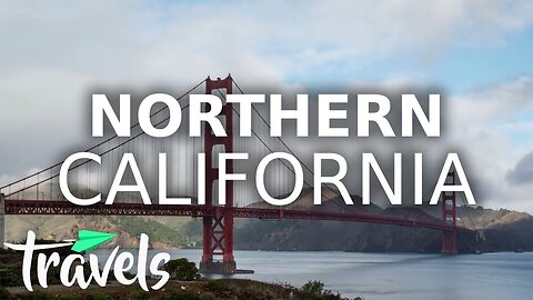 The Best Reasons to Visit Northern California