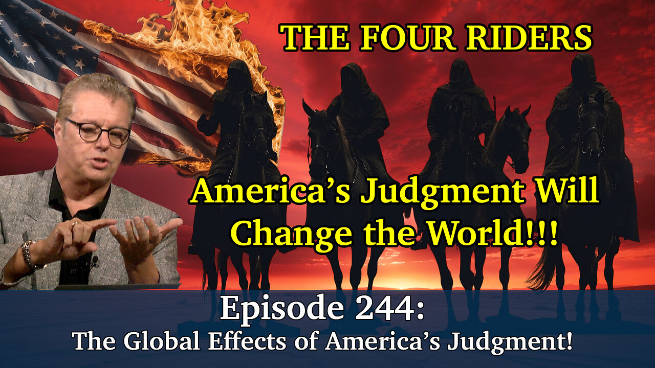 Live Podcast Ep. 244 - The Global Effects of America’s Judgment!