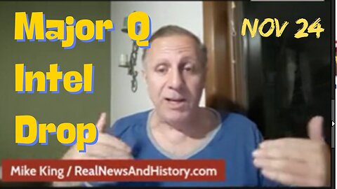 New Mike King: Major Q Intel Drop - What's Coming Will Shock The World!!! - 11/24/24.