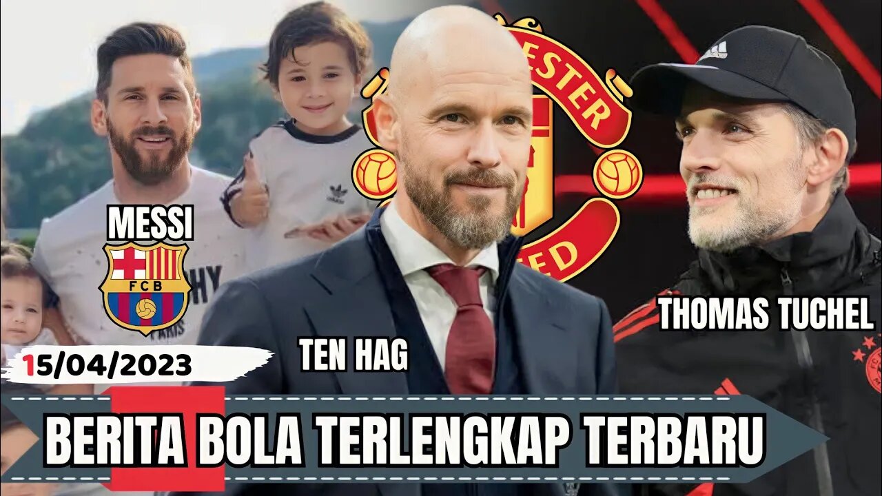 Berita Bola Terbaru Hari Ini | Masa Depan Messi Belum Jelas Erik Ten Hag, Dan Thomas Tuchel