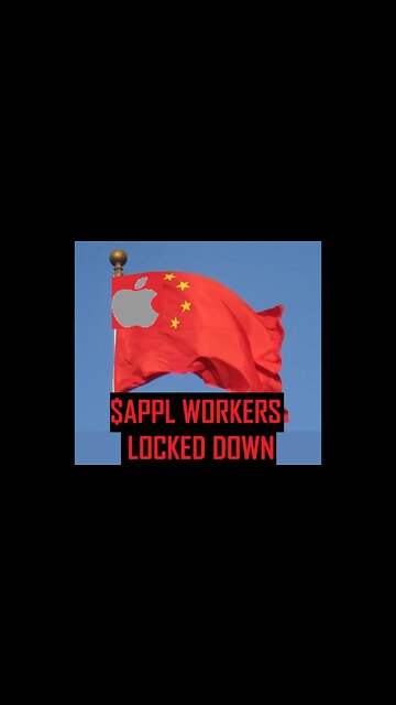 $AAPL FRESH NEWS OUT OF CHINA NO ACCESS TO FACTORIES WORKERS LOCKED DOWN