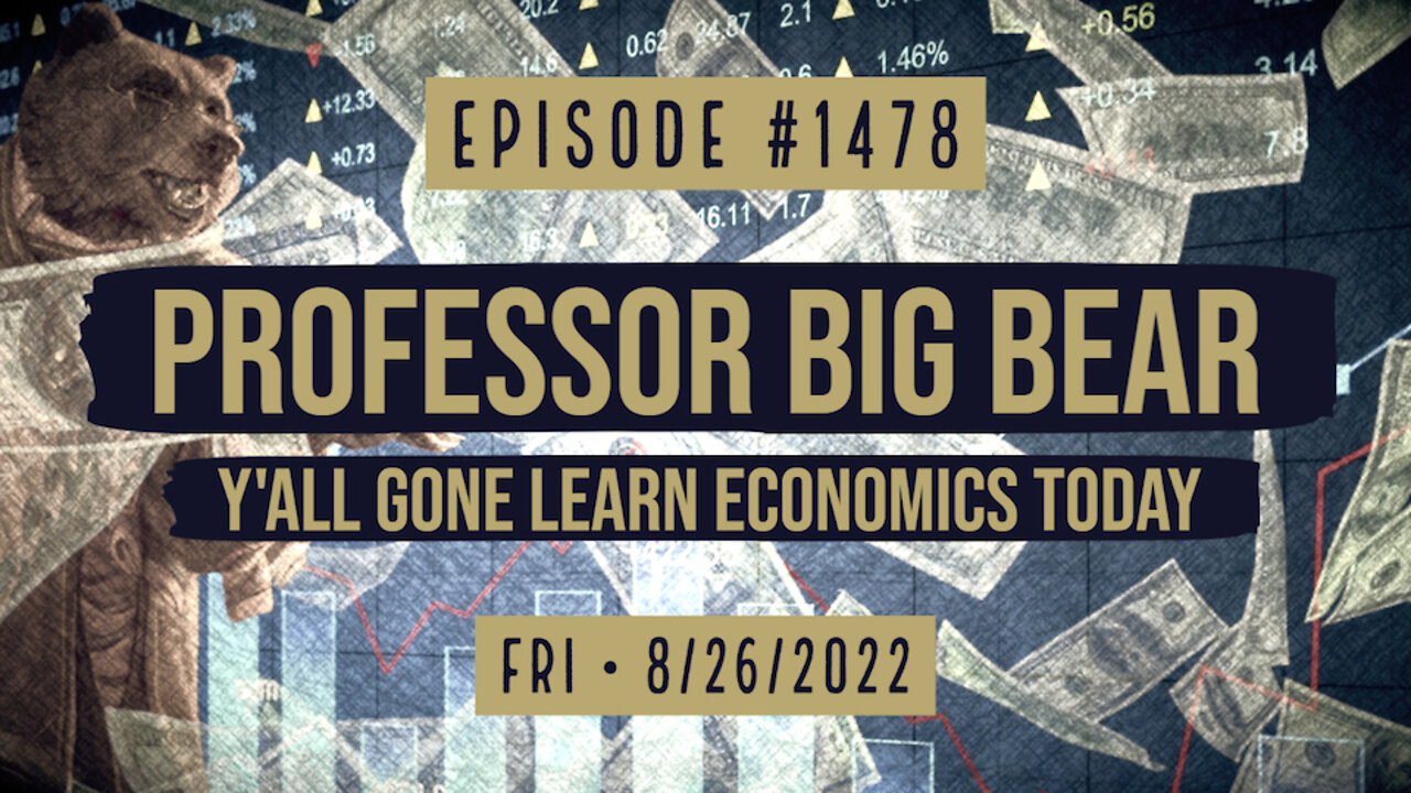 #1478 Professor Big Bear, Y'all Gone Learn Economics Today
