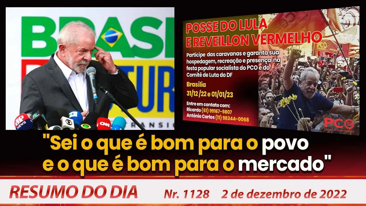 "Sei o que é bom para o povo e o que é bom para o mercado" - Resumo do Dia nº 1.127 - 02/12/22