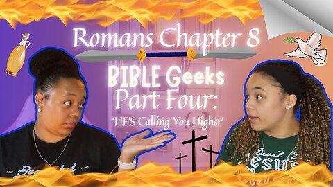 🔥”BIBLE Geeks” Romans 8 Part Four❤️‍🔥